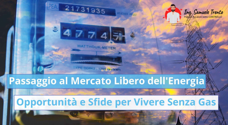 Passaggio al Mercato Libero dell'Energia: Opportunità e Sfide per chi vuole Vivere Senza Gas Da un esperto del settore energetico, tutti i pro e i contro del mercato libero e consigli pratici per una transizione sicura e vantaggiosa.