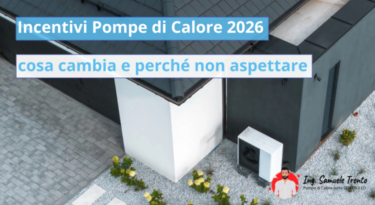 Incentivi Pompe di Calore 2026: cosa cambia e perché non aspettare Il contributo scende dal 50% al 36%: ecco quanto inciderà sul bilancio della ristrutturazione