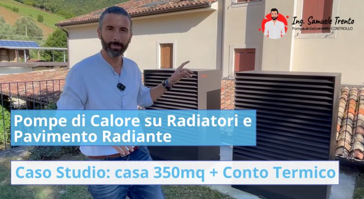 Pompa di Calore su Radiatori e Pavimento Radiante: Caso Studio completo da 350 mq con Conto Termico