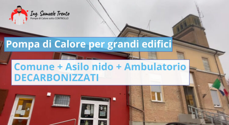 Pompa di calore per grandi edifici: come abbiamo decarbonizzato un Comune, un asilo nido e un ambulatorio in provincia di Pavia Un caso reale con SCOP 5,82, R290 e sistema a fan coil: tutti i dettagli tecnici di un'installazione che ha eliminato quattro caldaie a gas